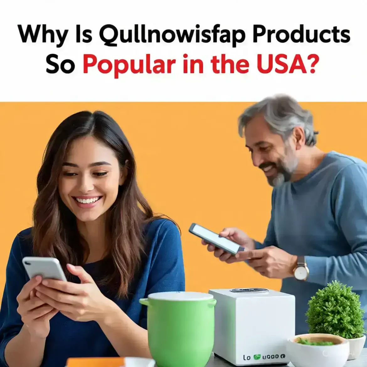 Why Is Qullnowisfap Products